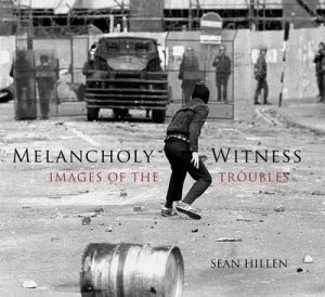 Image of Melancholy Witness by Sean Hillen Hardback