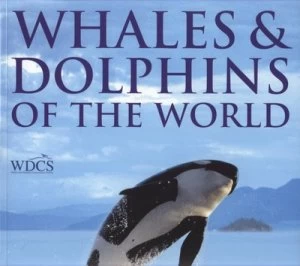 Image of Whales and Dolphins of the World by Mark P Simmonds and Seapics.Com and Whale and Dolphin Conservation Society Book