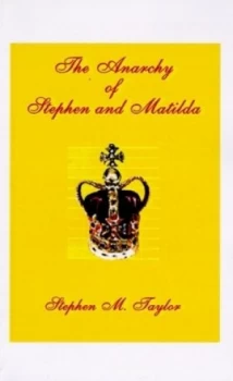 Image of Anarchy of Stephen and Matilda by Stephen M Taylor Paperback