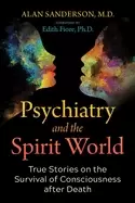 Image of psychiatry and the spirit world true stories on the survival of consciousne
