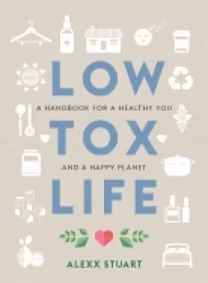 Image of low tox life a handbook for a healthy you and happy planet
