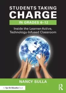 Image of Students Taking Charge in Grades 6-12 : Inside the Learner-Active, Technology-Infused Classroom
