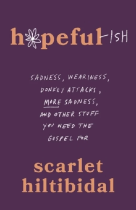 Image of Hopeful-ish : Sadness, Weariness, Donkey Attacks, More Sadness, and Other Stuff You Need the Gospel for Paperback