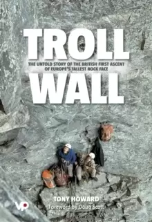Image of Troll Wall : The Untold Story of the British First Ascent of Europe's Tallest Rock Face