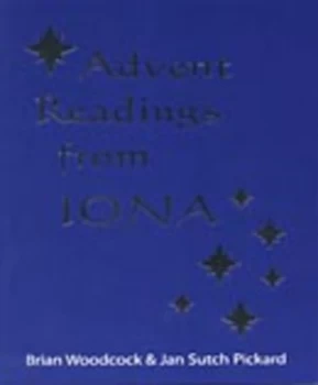 Image of Advent Readings from Iona by Brian Woodcock and Jan S Pickard and Iona Community Book