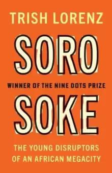 Image of Soro Soke : The Young Disruptors of an African Megacity
