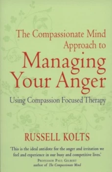 Image of The Compassionate Mind Approach to Managing Your Anger by Russell Kolts Paperback