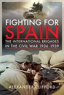 Image of Fighting for Spain : The International Brigades in the Civil War, 1936-1939