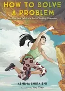 Image of how to solve a problem the rise of a rock climbing champion