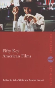 Image of Fifty Key American Films by John White Book