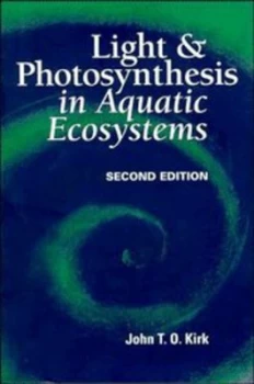 Image of Light and Photosynthesis in Aquatic Ecosystems by John T. O. Kirk Paperback