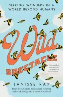 Image of Wild Spectacle : Seeking Wonders in a World beyond Humans