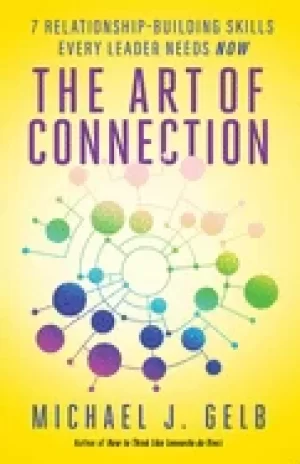 Image of art of connection 7 relationship building skills every leader needs now