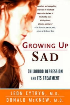 Image of Growing up Sad - Childhood Depression and Its Treatment paper by Leon Cytryn Paperback