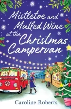 Image of Mistletoe and mulled wine at the Christmas campervan - Caroline Roberts - Paperback - Used