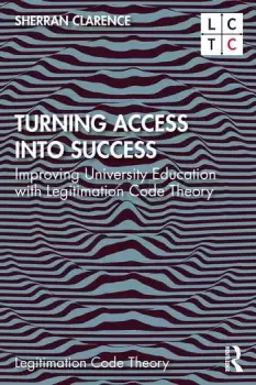 Image of Turning Access into SuccessImproving University Education with Legitimation Code Theory
