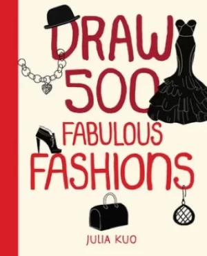 Image of Draw 500 Fabulous Fashions by Julia Kuo