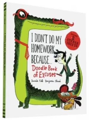 Image of I Didnt Do My Homework Because Doodle Book of Excuses by Benjamin Chaud