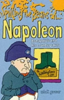 Image of Spilling the Beans on Napoleon Boneparte and His Counterparts by Mick Gowar and Mike Mosedale Book