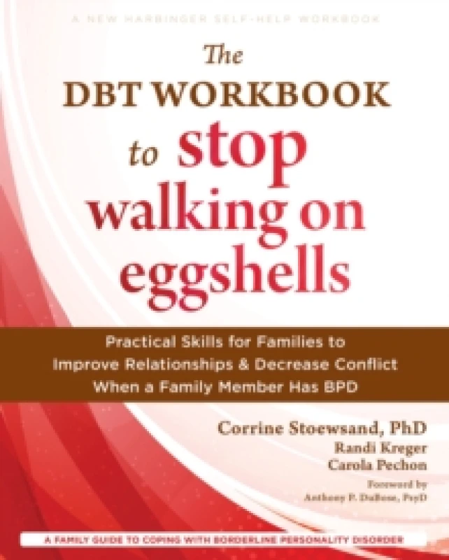 Image of The DBT Workbook to Stop Walking on Eggshells : Practical Skills for Families to Improve Relationships and Decrease Conflict When a Family Member Has