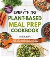 Image of everything plant based meal prep cookbook 200 easy make ahead recipes featu