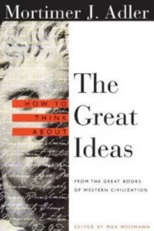 Image of How to think about the great ideas by Mortimer Jerome Adler
