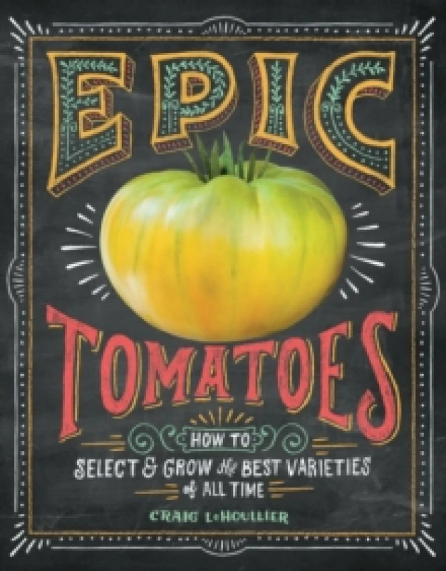 Image of Epic Tomatoes by Craig Lehoullier Book