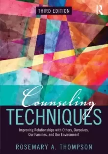 Image of Counseling Techniques : Improving Relationships with Others, Ourselves, Our Families, and Our Environment