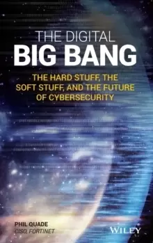Image of The Digital Big Bang : The Hard Stuff, the Soft Stuff, and the Future of Cybersecurity