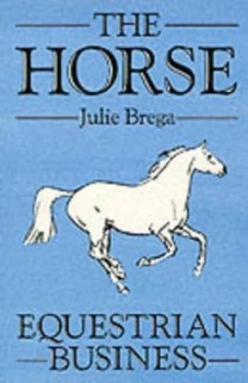 Image of The Horse Equestrian Business by Julie Brega Paperback