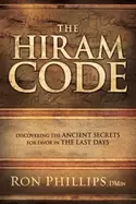 Image of hiram code discovering the ancient secrets for favor in the last days