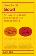 Image of how to be good or how to be moral and virtuous in a wicked world