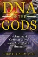 Image of dna of the gods the anunnaki creation of eve and the alien battle for human