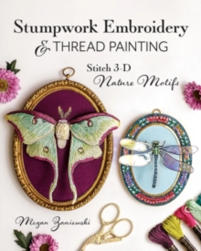 Image of Stumpwork Embroidery & Thread Painting : Stitch 3-D Nature Motifs Paperback / softback