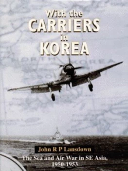 Image of With the Carriers in Korea by John R. P Lansdown Hardback