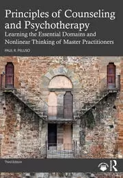 Image of Principles of Counseling and Psychotherapy Learning the Essential Domains and Nonlinear Thinking of Master Practitioners