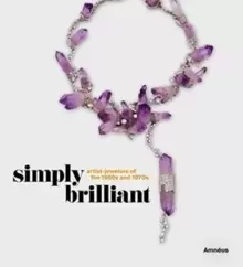 Image of Simply Brilliant: Artist-Jewelers of the 1960s and 1970s