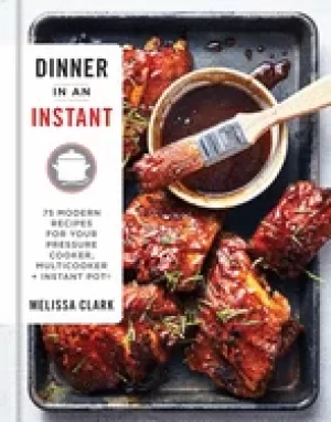 Image of dinner in an instant 75 modern recipes for your pressure cooker multicooker