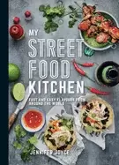 Image of my street food kitchen fast and easy flavours from around the world