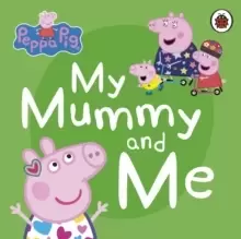 Image of Peppa Pig: My Mummy and Me