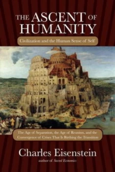Image of The Ascent of Humanity by Charles Eisenstein Paperback