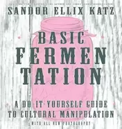 Image of basic fermentation a do it yourself guide to cultural manipulation