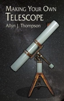 Image of Making Your Own Telescope by Allyn J. Thompson Book