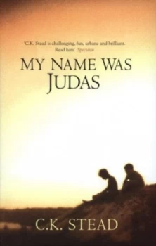 Image of My Name Was Judas by C. K. Stead Hardback