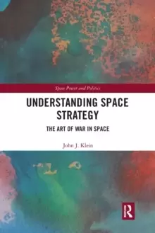 Image of Understanding Space Strategy : The Art of War in Space