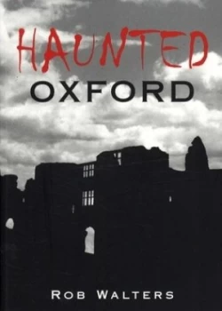 Image of Haunted Oxford by Rob Walters Book