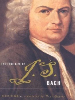 Image of The true life of Johann Sebastian Bach by Klaus Eidam
