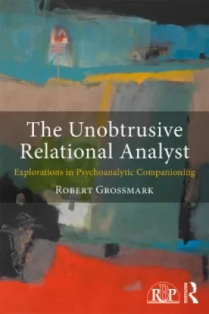 Image of The Unobtrusive Relational AnalystExplorations in Psychoanalytic Companioning