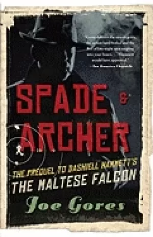 Image of spade and archer the prequel to dashiell hammetts the maltese falcon