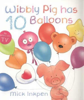 Image of Wibbly Pig Has 10 Balloons by Mick Inkpen Paperback